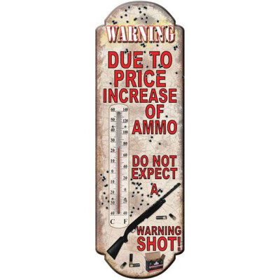 River's Edge Products "Increase in Price of Ammo" Thermometer Tin 5 by 17 Inches 1393