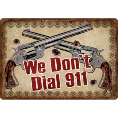 River's Edge Products Large Tin Sign "We Don't Dial 911" 16 Inches by 11 Inches 1532