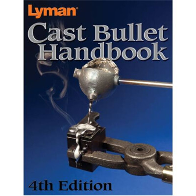 Lyman Cast Bullet Handbook 4th Edition Soft Cover 320 Pages 9817004